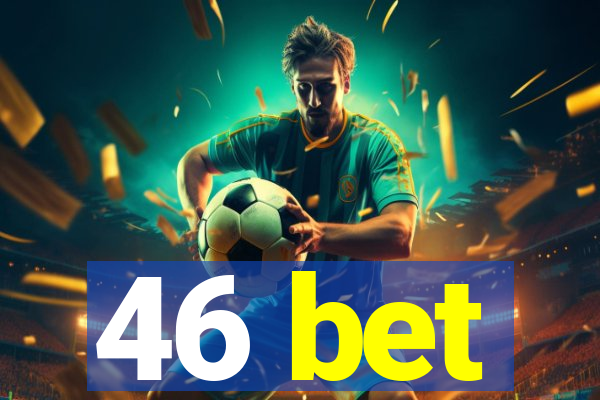 46 bet